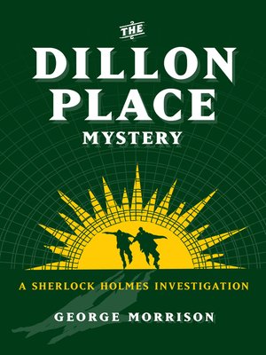 cover image of The Dillon Place Mystery – a Sherlock Holmes Investigation